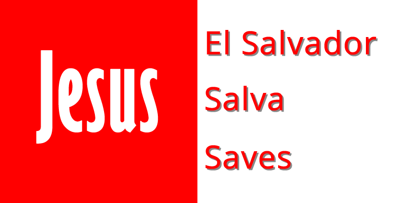 Jesus El Salvador, Jesus Saves, Jesus Salva